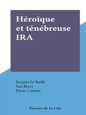 cover image of Héroïque et ténébreuse IRA